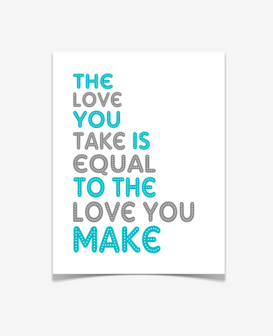 The Love You Take Is Equal To The Love You Make Poster - Beatles Quote Art Print