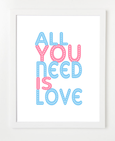 All You Need Is Love Art Print - Quote Poster