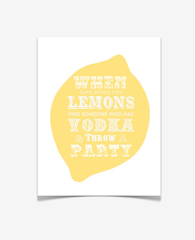 Lemonade and Vodka Quote Poster - When Life Gives You Lemons Art Print - Quotes