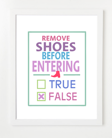 Remove Shoes False Before Entering Art Print - Modern Home Decor - Lifestyle