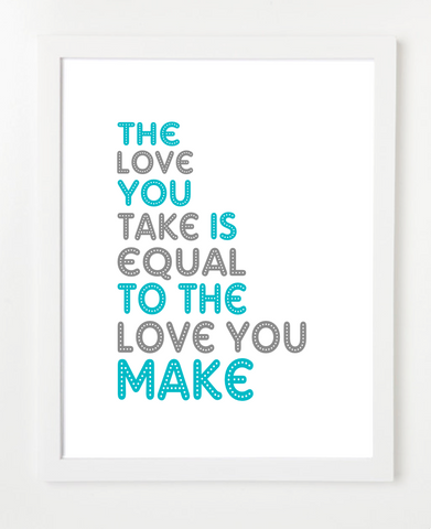 The Love You Take Is Equal To The Love You Make Poster - Beatles Quote Art Print