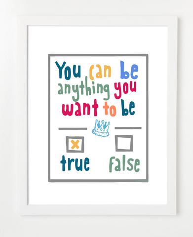 You Can Be Anything You Want To Be - Children's Art Print - GRAY