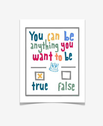 You Can Be Anything You Want To Be - Children's Art Print - GRAY