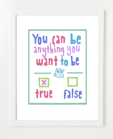 You Can Be Anything You Want To Be - Children's Art Print - PASTEL