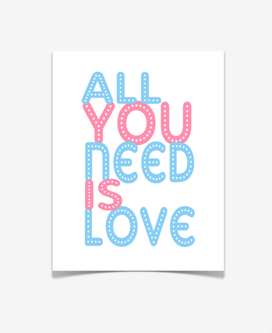 All You Need Is Love Art Print - Quote Poster